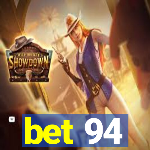 bet 94